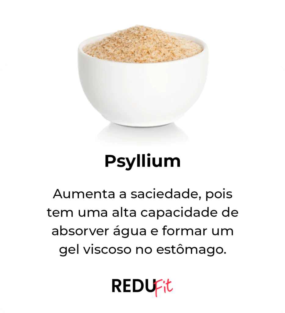Psyllium ingrediente do Redufit — aumenta saciedade formando gel viscoso no estômago